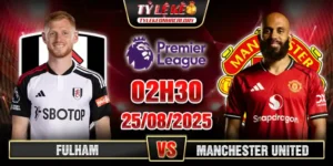Soi Kèo Fulham Vs Manchester United 22h30 24/08 - V2 NHA 7 Fulham vs Manchester United 02h30 25_08 Vòng 2 Ngoại hạng Anh