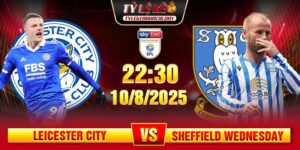 Soi Kèo Leicester City Vs Sheffield Wednesday 22h30 10/08 - Championship 14 soi keo leicester city vs sheffield wednesday