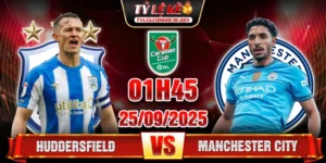 Soi Kèo Huddersfield Vs Manchester City 01h45 25/9 - EFL Cup 2025/26 7 Huddersfield
