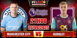 Soi Kèo Manchester City Vs Burnley 21h00 27/9 - Ngoại Hạng Anh 5 Manchester City vs Burnley