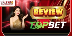 TOPBET - Nhà Cái Uy Tín Với Tỷ Lệ Cá Cược Xanh Chín 6 topbet
