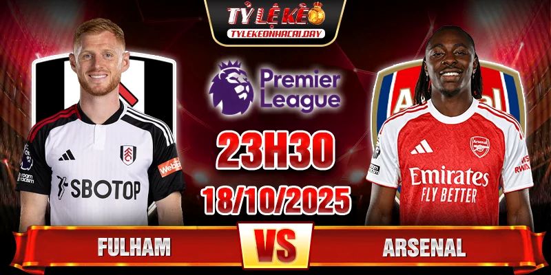 Soi kèo Fulham vs Arsenal 23h30 ngày 18/10 - Vòng 8 Ngoại hạng Anh 4 Fulham vs Arsenal