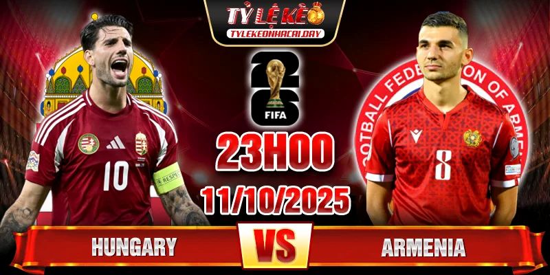 Soi Kèo Hungary Vs Armenia 23h00 11/10 - Vòng Loại World Cup 2026 1 soi kèo Hungary Vs Armenia