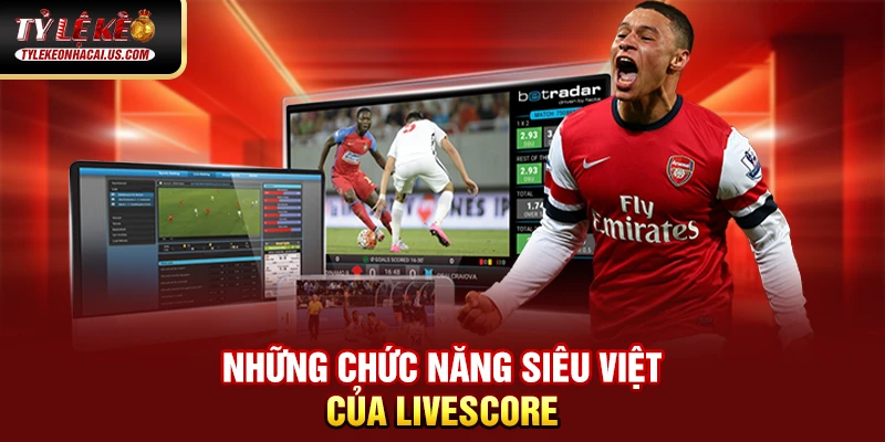 Livescore 70 Những chức năng siêu việt của Livescore