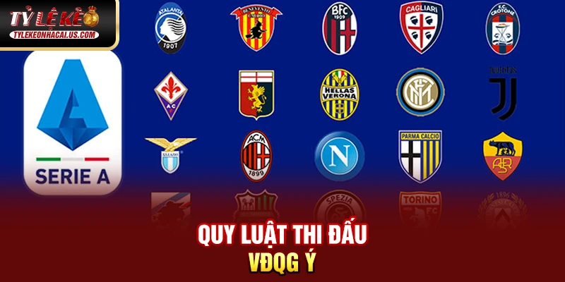 Serie A Italia - Hành Trình Trở Lại Đỉnh Cao Của Bóng Đá Ý 108 Quy luật thi đấu VĐQG Ý