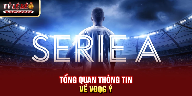 Serie A Italia - Hành Trình Trở Lại Đỉnh Cao Của Bóng Đá Ý 107 Tổng quan thông tin về VĐQG Ý