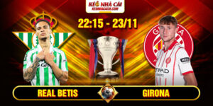Soi Kèo Real Betis Vs Girona 22h15 23/11 - La Liga 15 Soi Kèo Real Betis Vs Girona 22h15 23_11 – La Liga