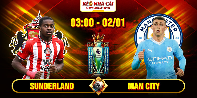 Soi Kèo Sunderland Vs Man City 3h00 2/1 - Ngoại Hạng Anh 1 Soi Kèo Sunderland Vs Man City 3h00 2/1 - Ngoại Hạng Anh