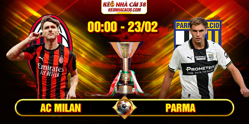 Soi Kèo AC Milan Vs Parma 00h00 23/02 - Serie A 4 Soi Kèo AC Milan Vs Parma 00h00 23/02 - Serie A