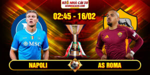 Soi Kèo Napoli Vs AS Roma 02h45 16/02 - Serie A 13 Soi Kèo Napoli Vs AS Roma 02h45 16/02 - Serie A