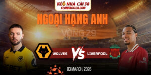 Soi Kèo Wolves Vs Liverpool 3h15 04/03 - Ngoại Hạng Anh 9 Soi Kèo Wolves Vs Liverpool 3h15 04/03 - Ngoại Hạng Anh